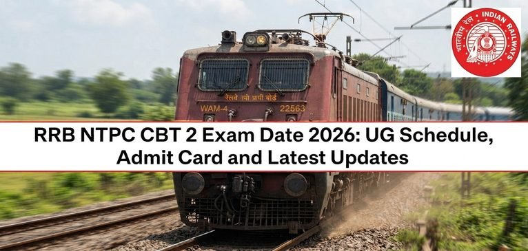 RRB NTPC CBT 2 Exam Date 2026: UG Schedule, Admit Card and Latest Updates