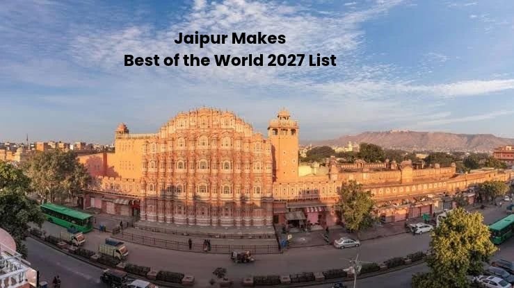 Historic Jaipur Makes National Geographic Best of the World 2027 List